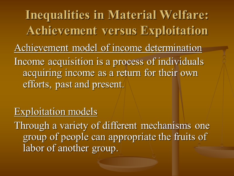 Inequalities in Material Welfare: Achievement versus Exploitation Achievement model of income determination Income acquisition